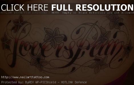 Pain Is Love Tattoos Designs